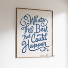 "What's The Best That Could Happen" colorful typography art print on natural matte paper, positive affirmation wall art for home office